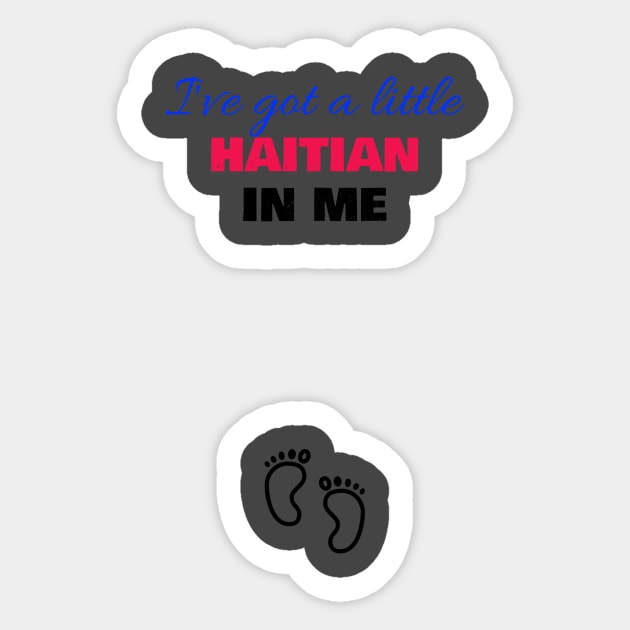 Ive got a little haitian in me Sticker by Pro Melanin Brand